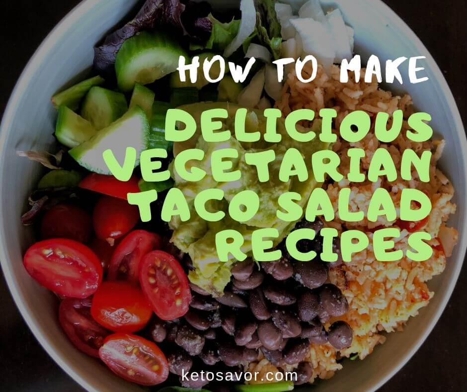 How to make delicious vegetarian taco salad recipes